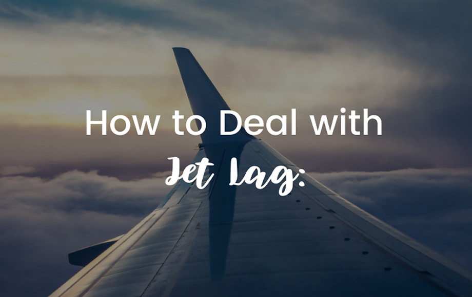 How to deal with Jet lag